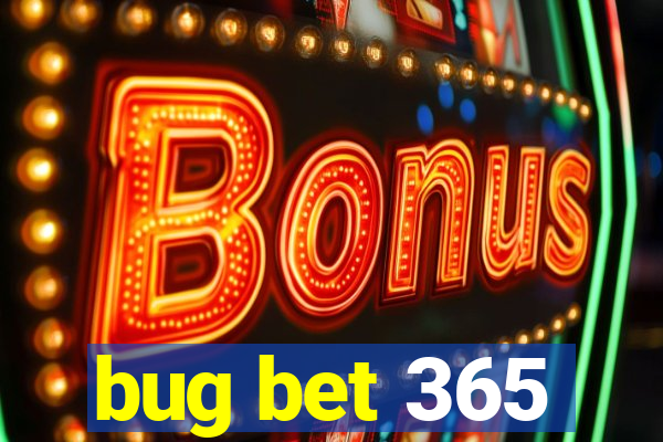 bug bet 365